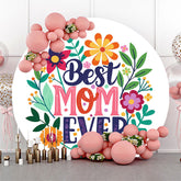 Lofaris Color Floral Best Mom Ever Round Mothers Day Backdrop